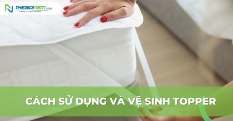 Cách sử dụng và vệ sinh topper/ giặt topper