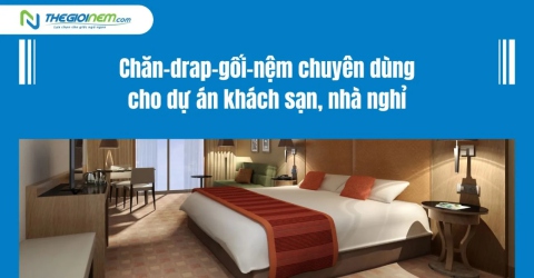 Chăn-Drap-Gối-Nệm Chuyên Dùng Cho Dự Án Khách Sạn, Nhà Nghỉ