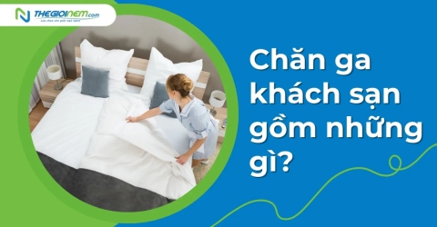 Chăn ga khách sạn gồm những gì?