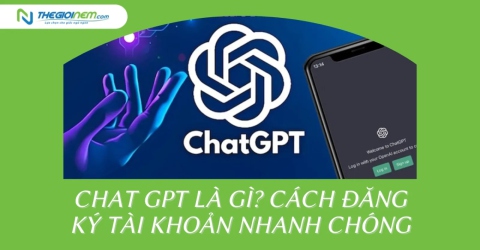 Chat GPT là gì? Cách đăng ký tài khoản nhanh chóng