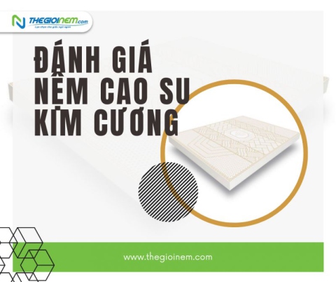 Đánh giá chất lượng nệm cao su Kim Cương | Thegioinem.com