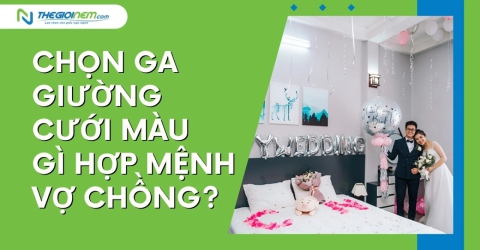 Chọn ga giường cưới màu gì hợp mệnh vợ chồng?