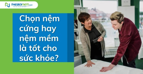 Chọn nệm cứng hay nệm mềm là tốt cho sức khỏe?