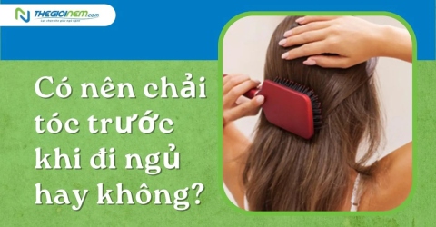 Có nên chải tóc trước khi đi ngủ hay không?