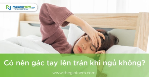 Có nên gác tay lên trán khi ngủ không? - Thegioinem.com