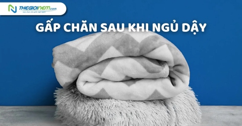 Có nên gấp chăn sau khi ngủ dậy hay không?