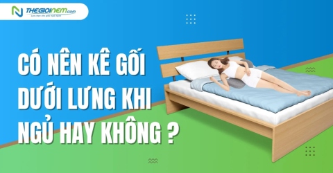 Có nên kê gối dưới lưng khi ngủ hay không?