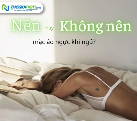 Có nên mặc áo ngực khi ngủ hay không?