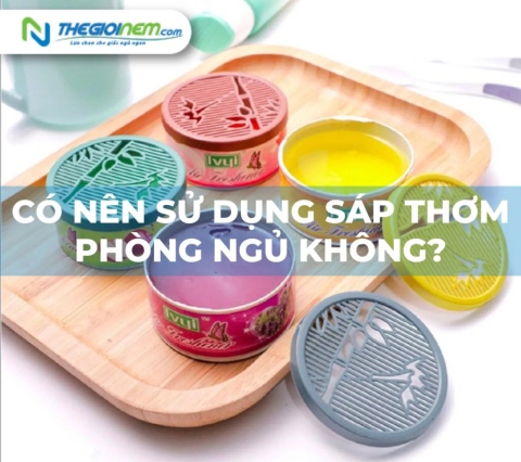 Có nên sử dụng sáp thơm phòng ngủ hay không?