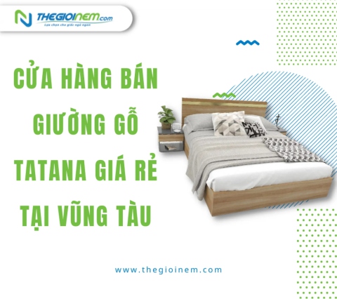 Cửa hàng bán giường gỗ Tatana giá rẻ tại Vũng Tàu