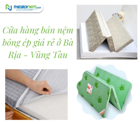 Cửa hàng bán nệm bông ép giá rẻ ở Bà Rịa - Vũng Tàu