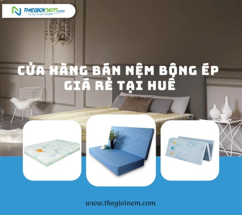 Cửa hàng bán nệm bông ép giá rẻ tại Huế | Thegioinem.com