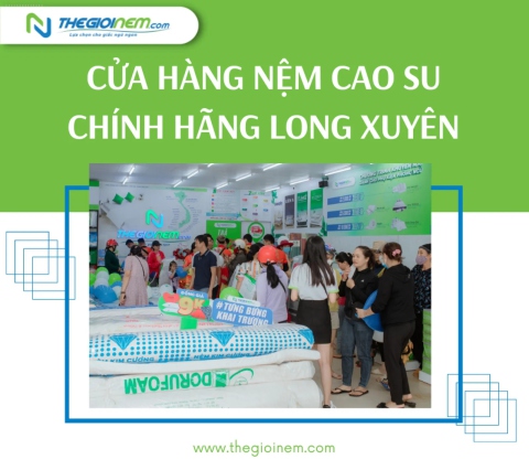 Cửa hàng bán nệm cao su chính hãng Long Xuyên - Thegioinem.com