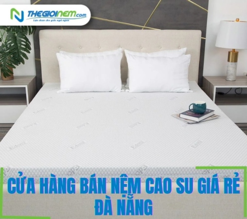 Cửa hàng bán nệm cao su giá rẻ Đà Nẵng