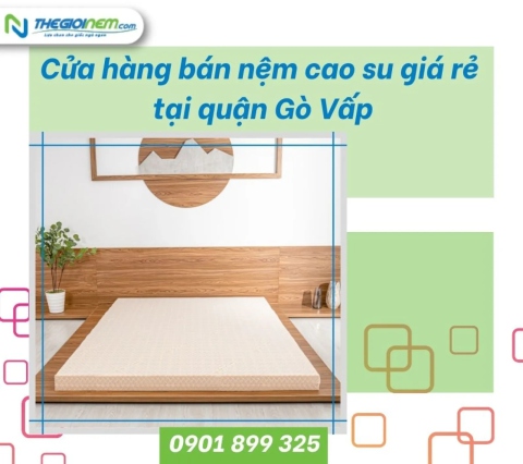 Cửa hàng bán nệm cao su giá rẻ tại quận Gò Vấp