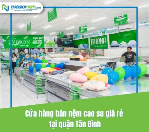 Cửa hàng bán nệm cao su giá rẻ tại quận Tân Bình