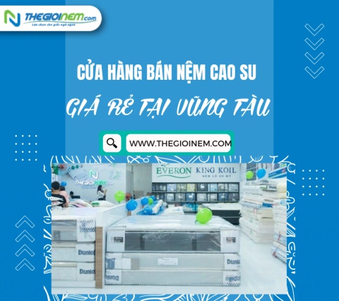 Cửa hàng bán nệm cao su giá rẻ tại Vũng Tàu