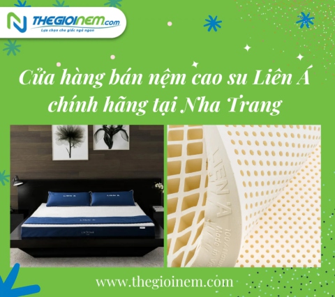 Cửa hàng bán nệm cao su Liên Á chính hãng tại Nha Trang