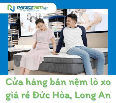 Cửa hàng bán nệm lò xo giá rẻ Đức Hòa, Long An