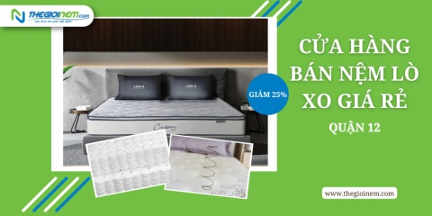 Cửa hàng bán nệm lò xo giá rẻ tại quận 12