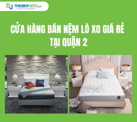 Cửa hàng bán nệm lò xo giá rẻ tại quận 2