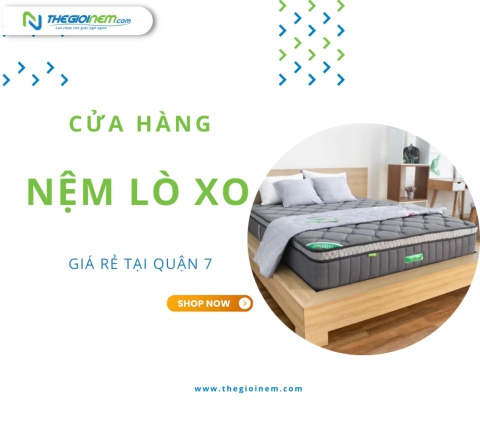 Cửa hàng bán nệm lò xo giá rẻ tại quận 7