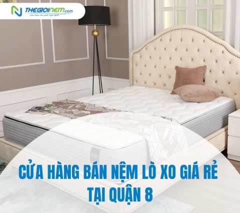 Cửa hàng bán nệm lò xo giá rẻ tại quận 8