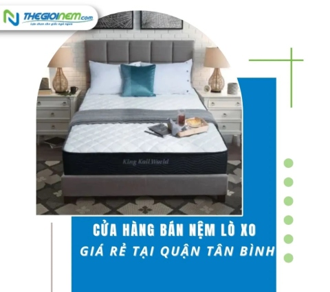 Cửa hàng bán nệm lò xo giá rẻ tại quận Tân Bình