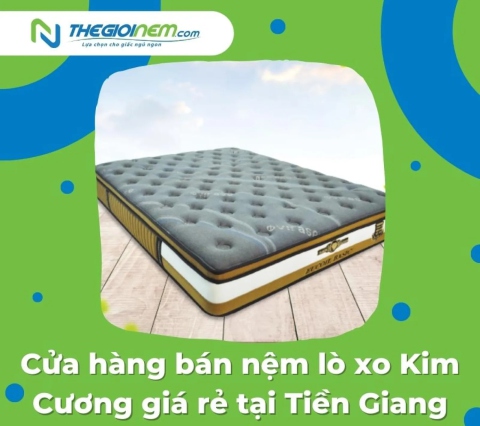 Cửa hàng bán nệm lò xo Kim Cương giá rẻ tại Tiền Giang