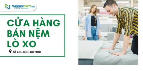 Cửa hàng bán nệm lò xo tại Dĩ An - Bình Dương Giảm Đến 25%