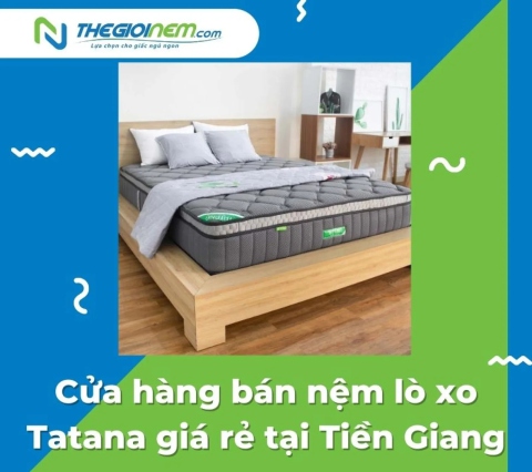 Cửa hàng bán nệm lò xo Tatana giá rẻ tại Tiền Giang