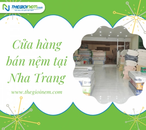 Cửa hàng bán nệm tại Nha Trang | Thế Giới Nệm