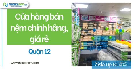 Cửa hàng bán nệm chính hãng, giá rẻ tại quận 12