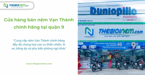 Cửa hàng bán nệm Vạn Thành chính hãng tại quận 9 - Thegioinem.com