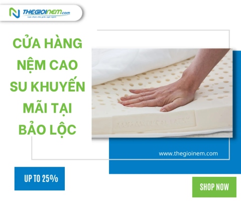 Cửa hàng nệm cao su khuyến mãi tại Bảo Lộc | Thegioinem.com