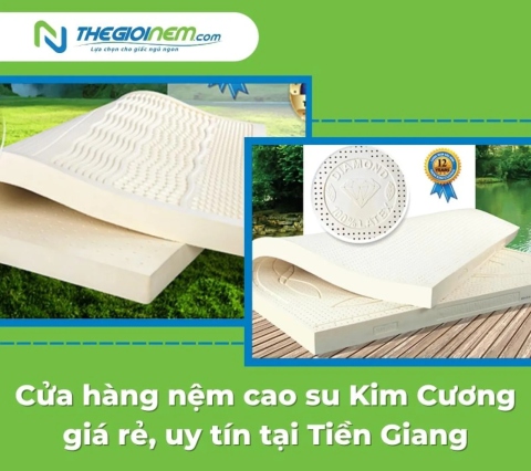 Cửa hàng nệm cao su Kim Cương giá rẻ, uy tín tại Tiền Giang