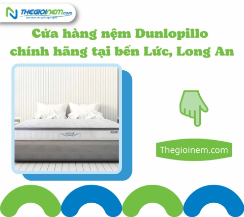 Cửa hàng nệm Dunlopillo chính hãng tại bến Lức, Long An