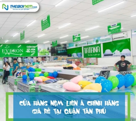 Cửa hàng nệm Liên Á chính hãng giá rẻ tại quận Tân Phú | Thegioinem.com