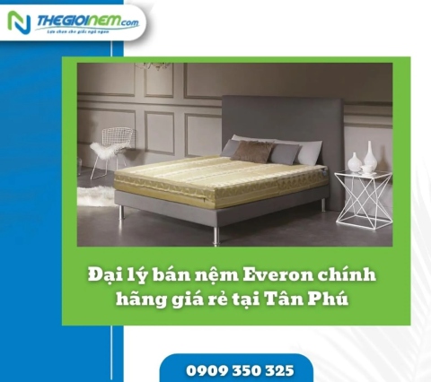 Đại Lý Bán Nệm Everon Chính Hãng Giá Rẻ Tại Tân Phú