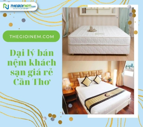 Đại lý bán nệm khách sạn giá rẻ Cần Thơ