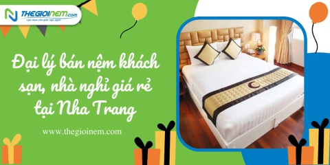 Đại Lý Bán Nệm Khách Sạn, Nhà Nghỉ  Giá Rẻ Tại Nha Trang