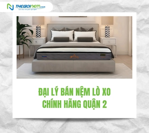 Đại lý bán nệm lò xo chính hãng quận 2