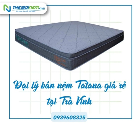 Đại lý bán nệm Tatana giá rẻ tại Trà Vinh 