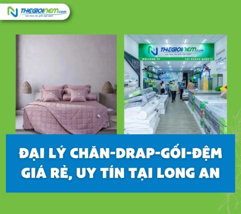 Đại Lý Chăn-Drap-Gối-Đệm Giá Rẻ, Uy Tín Tại Long An