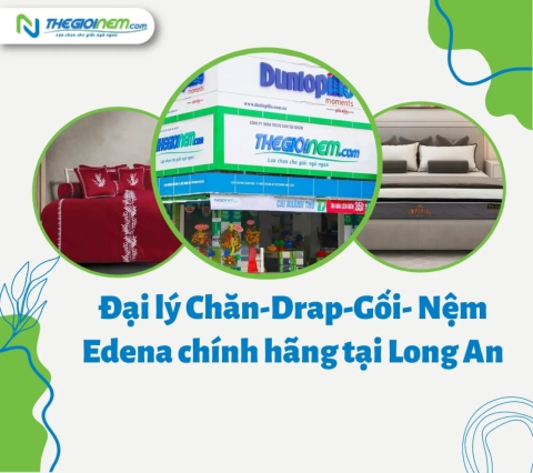 Đại Lý Chăn-Drap-Gối- Nệm Edena Chính Hãng Tại Long An