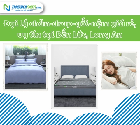 Đại lý chăn-drap-gối-nệm giá rẻ, uy tín tại Bến Lức, Long An