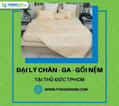 Đại lý chăn - ga - gối nệm tại Thủ Đức TPHCM