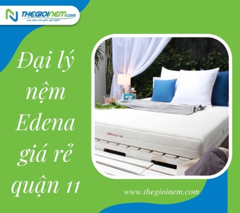 Đại lý nệm Edena giá rẻ quận 11 | Thegioinem.com