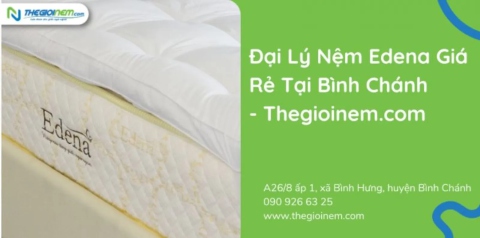 Đại lý nệm Edena giá rẻ tại Bình Chánh - Thegioinem.com