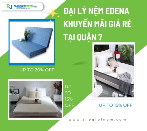 Đại lý nệm Edena khuyến mãi giá rẻ tại quận 7 | Thegioinem.com